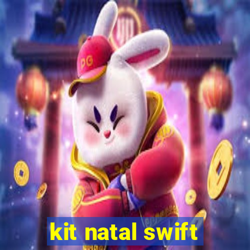 kit natal swift